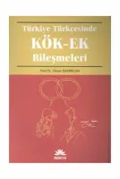 Türkiye Türkçesinde Kök-Ek Bileşmeleri