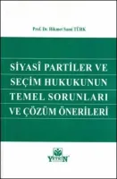Siyasi Partiler ve Seçim Hukukunun Temel Sorunları ve Çözüm Önerileri