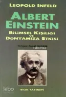Albert Einstein - Bilimsel Kişiliği ve Dünyamıza Etkisi