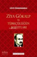 Ziya Gökalp ve Türkcülüğün Boyutları