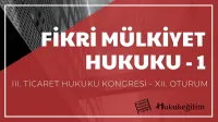 Fikri Mülkiyet Hukuku - 1 - III. Ticaret Hukuku Kongresi - XII. Oturum