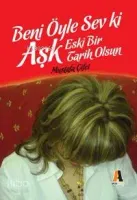 Beni Öyle Sev Ki Aşk Eski Bir Tarih Olsun