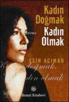 Kadın Doğmak Kadın Olmak