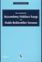 İdare Hukukunda Kazanılmış Haklara Saygı ve Haklı Beklentiler Sorunu