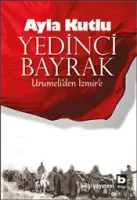Yedinci Bayrak Urumeli’den İzmir’e