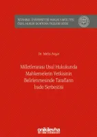Milletlerarası Usul Hukukunda Mahkemelerin Yetkisinin Belirlenmesinde Tarafların İrade Serbestisi