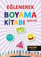 Şekiller - Eğlenerek Boyama Kitabı