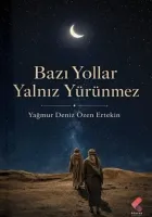 Bazı Yollar Yalnız Yürünmez