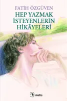 Hep Yazmak İsteyenlerin Hikâyeleri