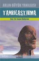 Aklın Büyük Yanılgısı Tanrılaştırma