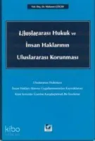 Uluslararası Hukuk ve İnsan Haklarının Uluslararası Korunması
