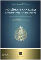 Müslümanlara Karşı Kafirlere Yardım Etmenin Hükmü