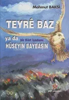 Teyre Baz ya da Bir Kürt İşadamı Hüseyin Baybaşin