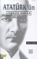 Atatürk'ün Liderlik Sırları