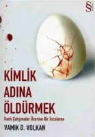 Kimlik Adına Öldürmek : Kanlı Çatışmalar Üzerine Bir İnceleme