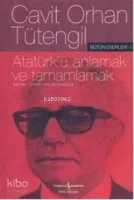 Atatürk'ü Anlamak ve Tamamlamak