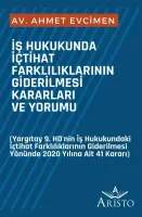 İş Hukukunda İçtihat Farklılıklarının
Giderilmesi Kararları ve Yorumu