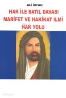 Hak ile Batıl Davası Marifet ve Hakikat İlmi Hak Yolu