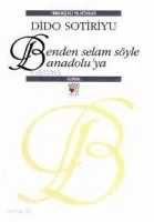 Benden Selam Söyle Anadolu'ya (Ciltli)