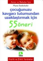 Çocuğunuzu Kavgacı Tutumundan Uzaklaştırmak İçin 55 Öneri
