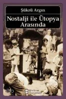 Nostalji İle Ütopya Arasında