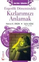 Ergenlik Dönemindeki Kızlarımızı Anlamak