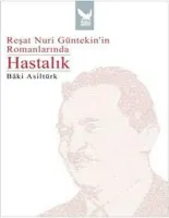 Reşat Nuri Güntekinin Romanlarında Hastalık