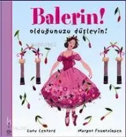 Balerin Olduğunuzu Düşleyin!