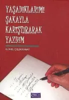 Yaşadıklarımı Şakayla Karıştırarak Yazdım