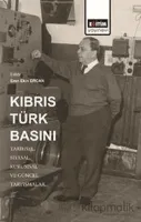 Kıbrıs Türk Basını: Tarihsel, Siyasal, Kurumsal ve Güncel Tartışmalar