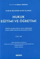 "Hukuk Bilimine Katkı Olarak"Hukuk Eğitimi ve Öğretimi Cilt: III (Pratik Çalışma (Sınav) Olayı Çözümüne Hakim On İki Hukuk Metodolojisi İlkesi)