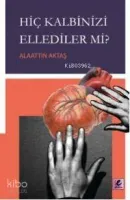 Hiç Kalbinizi Ellediler mi?