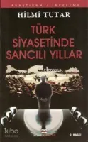 Türk Siyasetinde Sancılı Yıllar