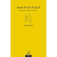 Ahlak İktisat ve Bilim Adam Smith Felsefesi'ne Giriş
