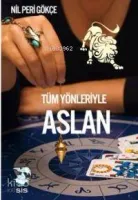 Tüm Yönleriyle Aslan Burcu
