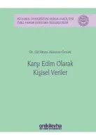 Karşı Edim Olarak Kişisel Veriler;İstanbul Üniversitesi Hukuk Fakültesi Özel Hukuk Doktora Tezleri Dizisi No: 38