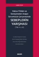 Haksız Fiilden ve Sözleşmeden Doğan Sorumluluk ÇerçevesindeSebeplerin Yarışması (TBK m.60)