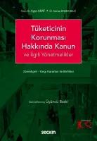 Tüketicinin Korunması Hakkında Kanun ve İlgili Yönetmelikler 3.BASKI