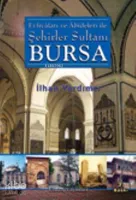 Evliyaları ve Abideleri İle Şehirler Sultanı Bursa