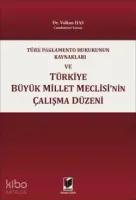 Türk Parlamento Hukukunun Kaynakları ve Türkiye Büyük Millet Meclisi'nin Çalışma Düzeni