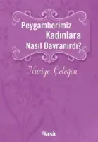 Peygamberimiz Kadınlara Nasıl Davranırdı?