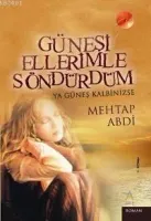 Güneşi Ellerimle Söndürdüm