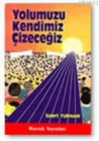 Yolumuzu Kendimiz Çizeceğiz