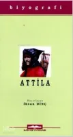 Atilla - Hayatı, Savaşları ve Uygarlığı