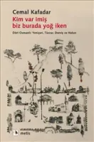 Kim Var İmiş Biz Burada Yoğ İken