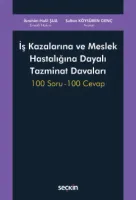 İş Kazalarına ve Meslek Hastalığına Dayalı Tazminat Davaları 100 Soru – 100 Cevap