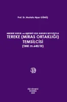 MEDENİ HUKUK ve MEDENİ USUL HUKUKU BOYUTUYLA TEREKE (MİRAS ORTAKLIĞI) TEMSİLCİSİ