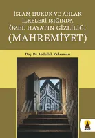İslam Hukuk ve Ahlak İlkeleri Işığında Özel Hayatın Gizliliği Mahremiyeti
