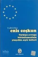 Türkiye-Avrupa  Bütünleşmesinin Yüzyıllık Seyir Defteri