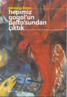 Hepimiz Gogol'un Paltosundan Çıktık